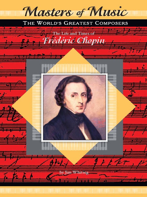 Title details for The Life and Times of Frederic Chopin by Jim Whiting - Available